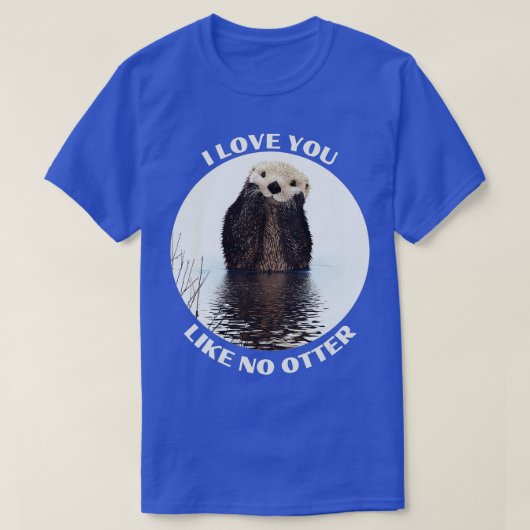 T-shirt Mignonne Sea Otter disant que je t'aime comme pas (Design devant)