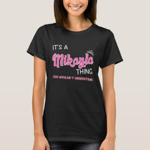 T-shirt Mikayla chose que tu ne comprendrais pas