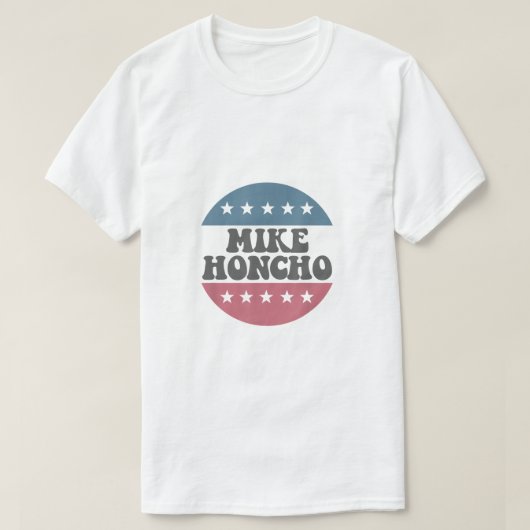 T-shirt Mike Honcho pour le président T Shirt (Design devant)