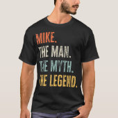 T-shirt Mike Man Myth Legend Funny Meilleur Nom Mike (Devant)