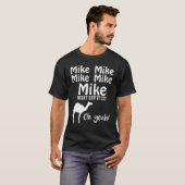T-shirt Mike Mike Mike, conjecture quel jour c'est oh (Devant entier)