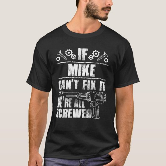 T-shirt MIKE Nom Cadeau Fixer It Funny Anniversaire Person (Devant)
