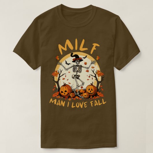 T-shirt Milf Man I love Fall Citrouille Halloween Skeleton (Design devant)