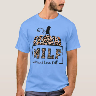 T-shirt Milf Man I Love Fall Funny Woman Autumn Seasons Lo