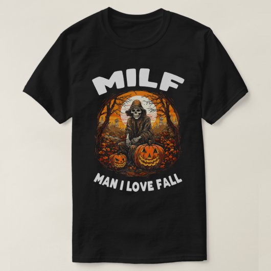 T-shirt MILF Man I Love Fall Skeleton Citrouille Halloween (Design devant)