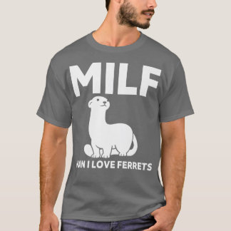 T-shirt MILF Man i love Ferrets Funny Ferret
