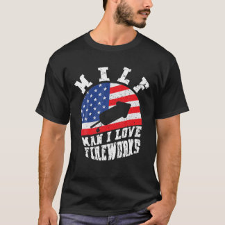 T-shirt MILF Man I Love Fireworks Drôle 4 juillet