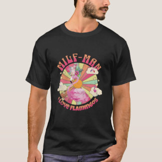 T-shirt Milf Man I Love Flamants roses Beau Flamant rose d