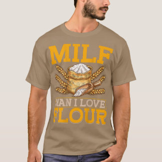 T-shirt MILF Man I Love Flour ARACKPRINT Pain Baking