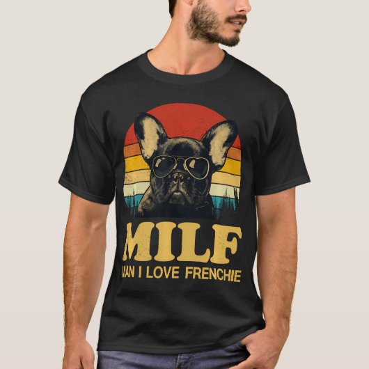 T-shirt Milf-Man I Love Frenchie Funny Dit French Bulld (Devant)