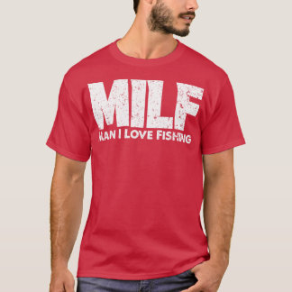 T-shirt MILF Man I Love Pêcheur Pêcheur Drôle Pêche