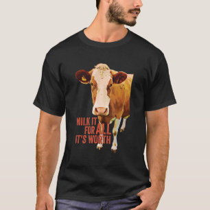 T-shirt Milk It For All It's Worth Cote Cow Idiom Meme Qu