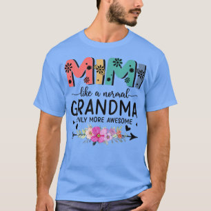 T-shirt Mimi Comme Une Grand-Mère Normale Seulement Des Fe