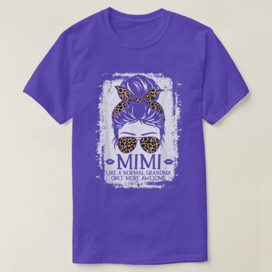 T-shirt Mimi Comme Une Grand-Mère Normale Seulement Des Fe (Design devant)