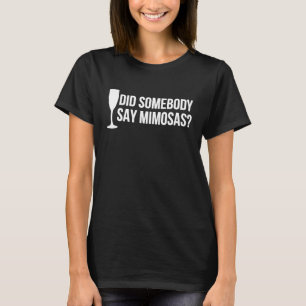 T-shirt Mimosa Vin Drôle Est-Ce Que Quelqu'Un A Dit Mimosa
