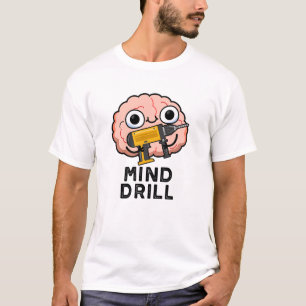 T-shirt Mind Drill Funny Brain Tool Pun