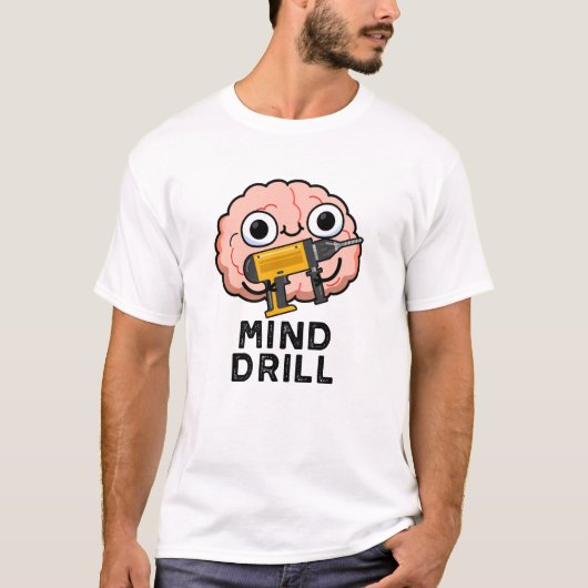 T-shirt Mind Drill Funny Brain Tool Pun (Devant)