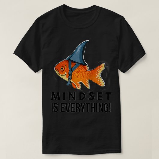 T-shirt Mindset Motivation citation Cute Goldfish Shark Fi (Design devant)