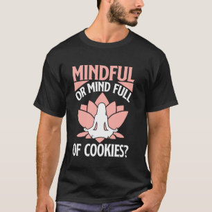 T-shirt Mineur ou esprit plein de cookies Méditation de l'