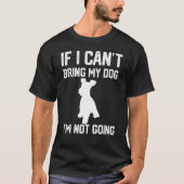 T-shirt Miniature Schnauzer If I Can't Bring My Dog I'm No (Devant)