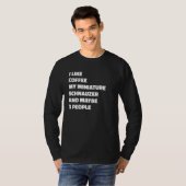 T-shirt Miniature Schnauzers Dog Owner Coffee Saying (Devant entier)