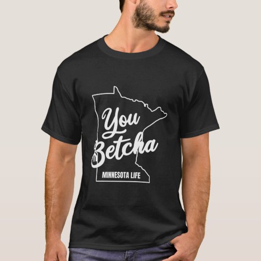 T-shirt Minnesota You Betcha Catchy Phrase (Devant)