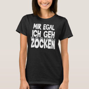 T-shirt Mir Egal Ich Geh Zocken Slogan Fun Gamer Outfit 3