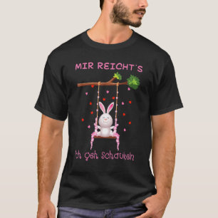 T-shirt Mir Reichts Ich Geh Rocking Rabbit Swing