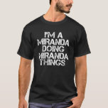 T-shirt MIRANDA Funny Surnom Family Tree Birthday Reunion<br><div class="desc">cool artwork with the saying ï'm a miranda doing miranda things"is a perfect gift or present for any men or women you want to surprise. Buy the design now !</div>