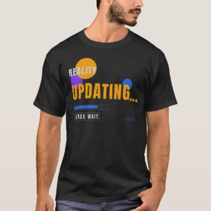 T-shirt Mise à jour de la réalité – Typographie drôle de s