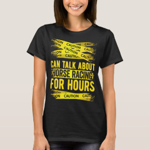 T-shirt Mise en garde Peut parler de courses de chevaux pe