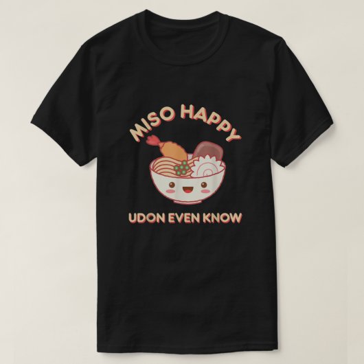 T-shirt Miso Heureux Udon Même Connaître La Nourriture Des (Design devant)