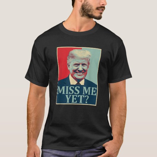 T-shirt Miss Me Pourtant Donald Trump 45ème Président Trum (Devant)
