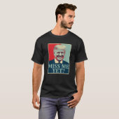 T-shirt Miss Me Pourtant Donald Trump 45ème Président Trum (Devant entier)