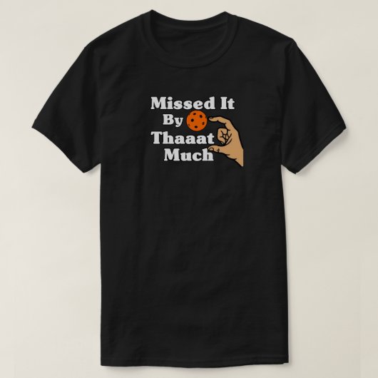 T-shirt Missed It By That Much Orange Pickleball Funny (Design devant)