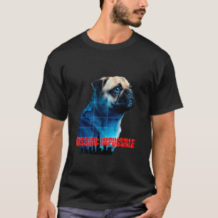T-shirt Mission Impugsible Citation drôle de Pug pour les
