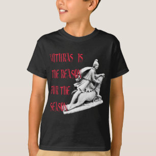 T-shirt Mithras est la raison de la saison