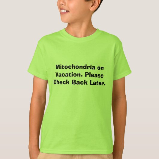T-shirt Mitochondries des vacances. Vérifiez svp de retour (Devant)