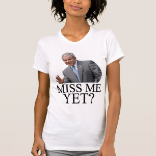 T-shirt Mlle Me Yet ? Humour de Bush George Bush