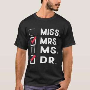 T-shirt Mlle Mme Mme Dr Check Doctorat étudiant Bye PhD Gr