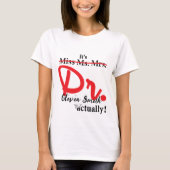 T-shirt Mlle Mme Mme Dr. Dr. En fait Graduation Funny PhD (Devant)