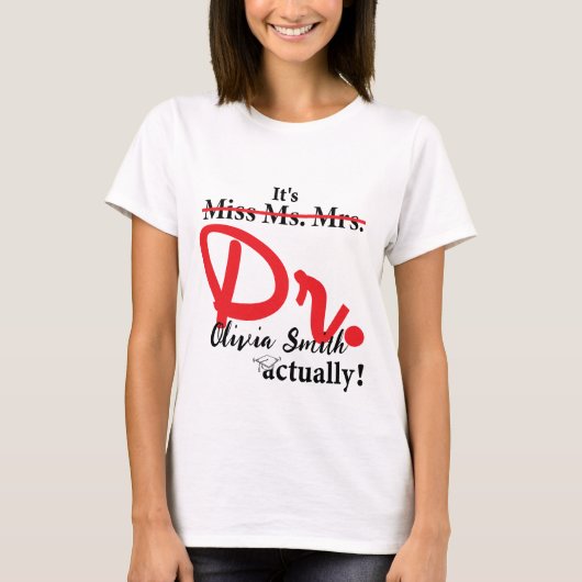T-shirt Mlle Mme Mme Dr. Dr. En fait Graduation Funny PhD (Devant)