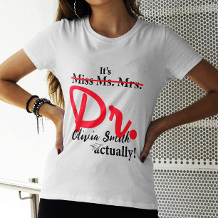 T-shirt Mlle Mme Mme Dr. Dr. En fait Graduation Funny PhD