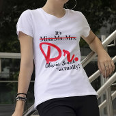 T-shirt Mlle Mme Mme Dr. Dr. En fait Graduation Funny PhD