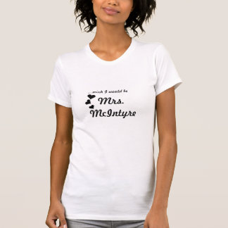 T-shirt Mme McIntyre,… souhait je serais