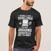 T-shirt Mobile App Developer I'm Not Arguing (Devant)