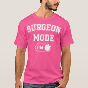 T-shirt Mode chirurgien sur Funny Médicale cadeau professi