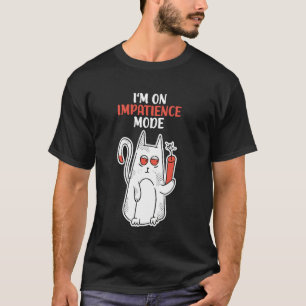 T-shirt Mode d'impatience Humour Chat impatient