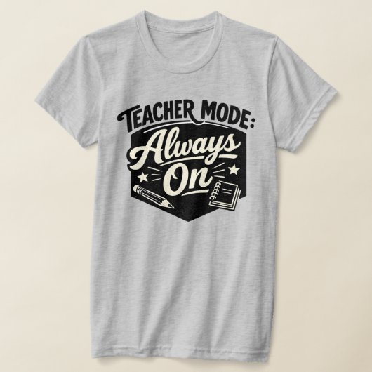 T-shirt « Mode Enseignant Toujours Activé » – Badg (Poser)