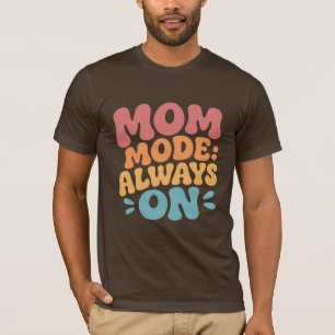 T-shirt Mode Maman Toujours Activé Cadeau de fête des mère